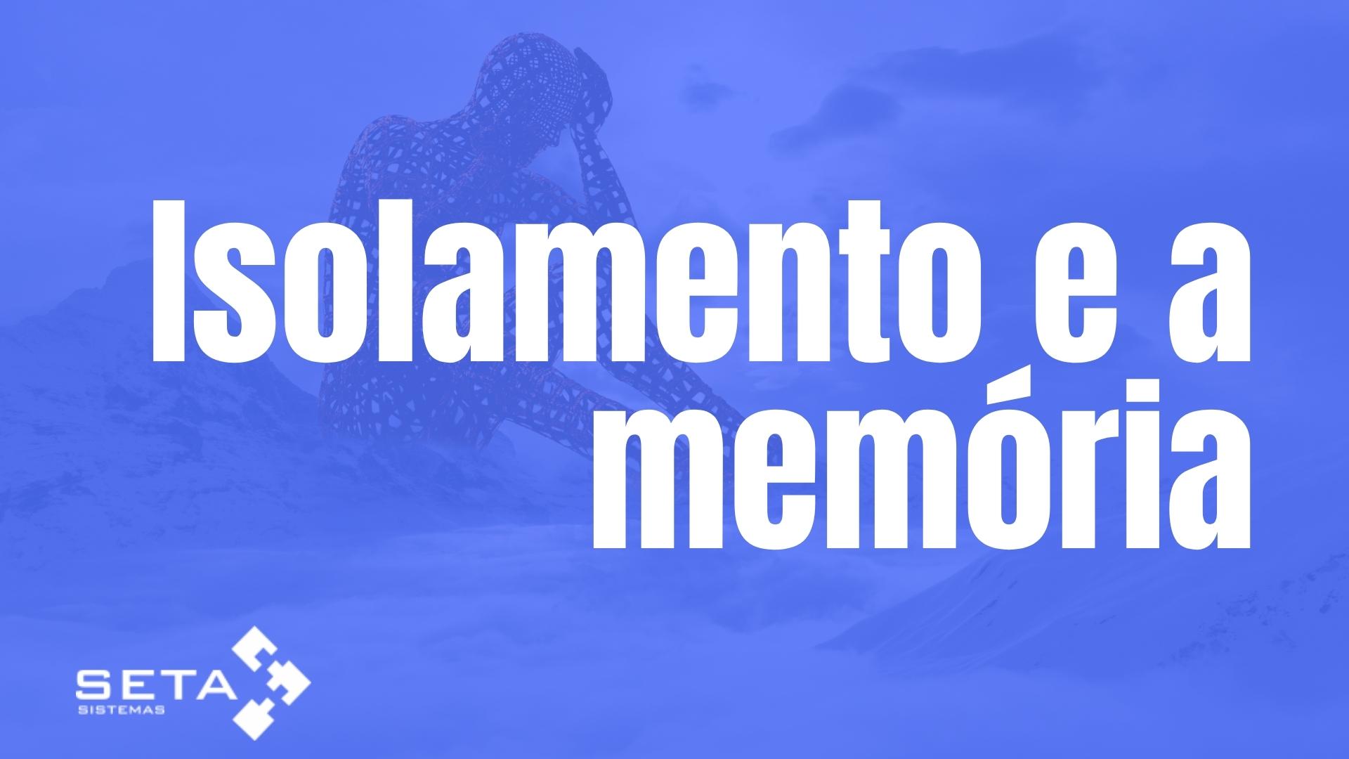 O isolamento e a pandemia podem ter afetado a sua memória