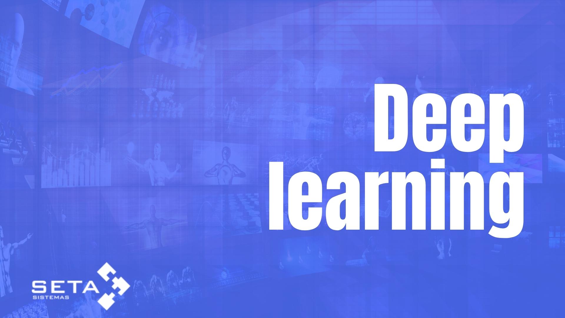 Deep learning – Entenda a aprendizagem profunda