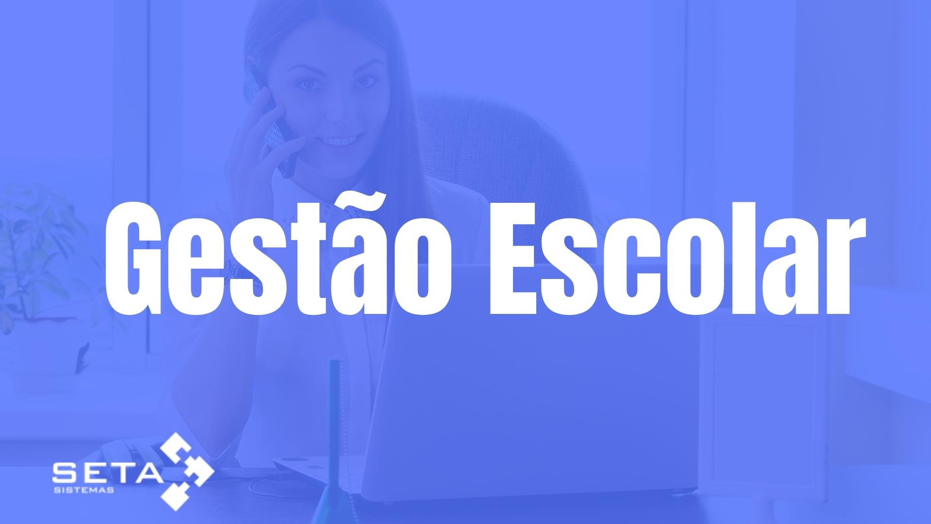 A Seta Sistemas tem o melhor software para gestão escolar