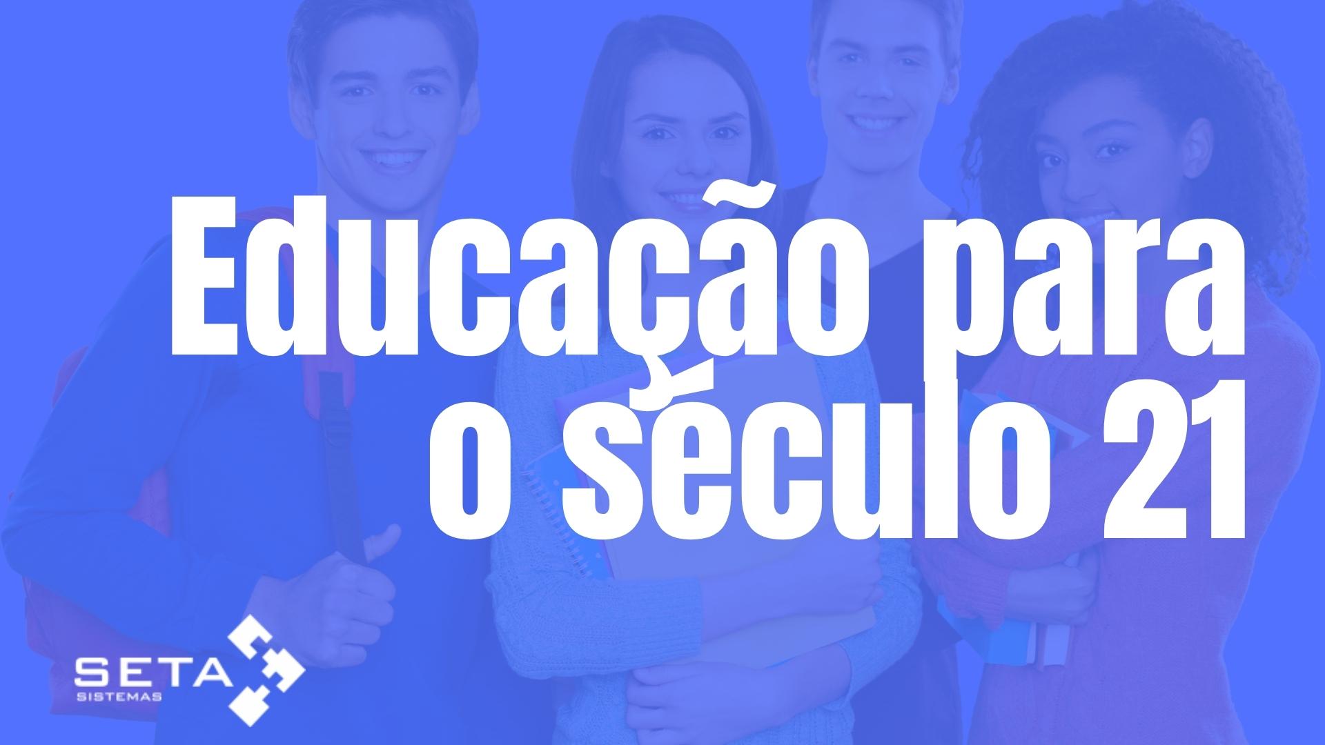 Educação para o século 21